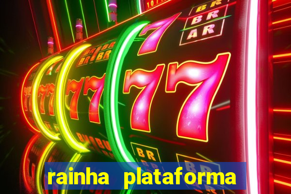 rainha plataforma de jogos